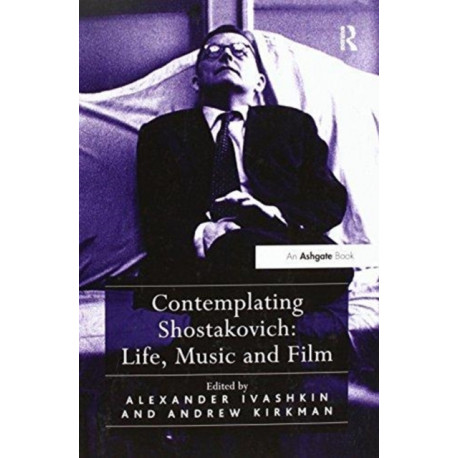 Contemplating Shostakovich: Life, Music and Film