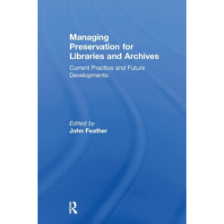 Managing Preservation for Libraries and Archives: Current Practice and Future Developments