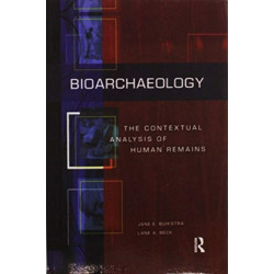 Bioarchaeology: The Contextual Analysis of Human Remains