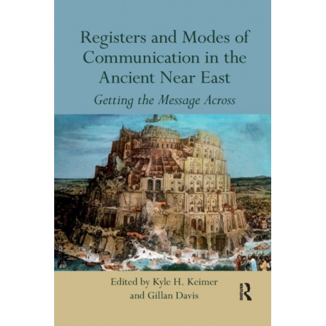 Registers and Modes of Communication in the Ancient Near East: Getting the Message Across