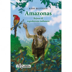 Amazonas - Rejsen til regnskovens indianere