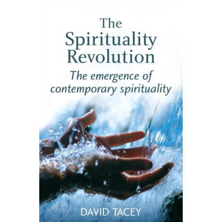 The Spirituality Revolution: The Emergence of Contemporary Spirituality
