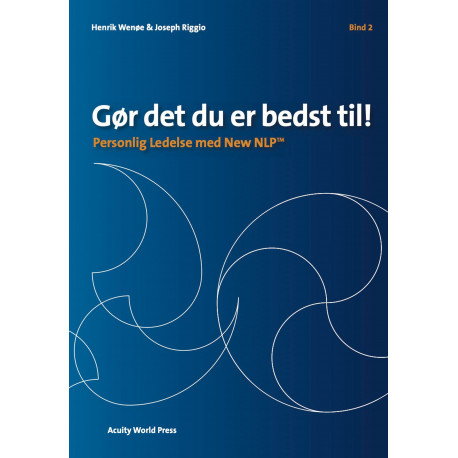 Gør det du er bedst til - Bind 2: Personlig Ledelse med New NLP
