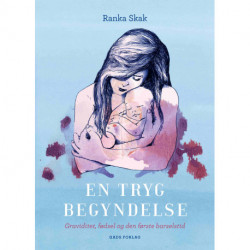 En tryg begyndelse: Graviditet, fødsel og den første barselstid