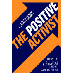 The Positive Activist: How to attract & Develop Loyal Customers