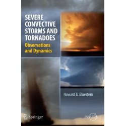 Severe Convective Storms and Tornadoes: Observations and Dynamics