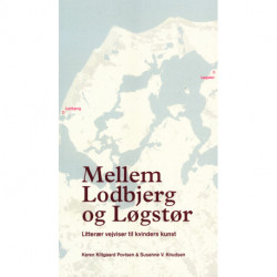Mellem Lodbjerg og Løgstør.: Litterær vejviser til kvinders kunst.