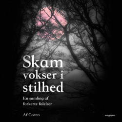 Skam vokser i stilhed: En samling af forkerte følelser