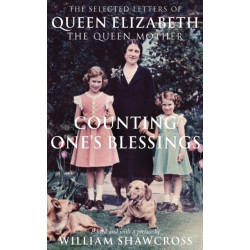 Counting One's Blessings: The Collected Letters of Queen Elizabeth the Queen Mother