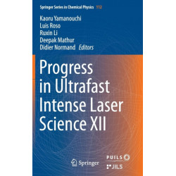 Progress in Ultrafast Intense Laser Science XII