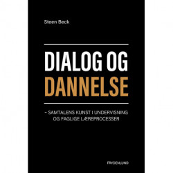 Dialog og dannelse: samtalens kunst i undervisning og faglige læreprocesser