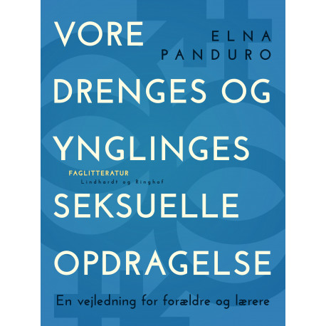 Vore drenges og ynglinges seksuelle opdragelse. En vejledning for forældre og lærere
