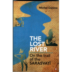 The Lost River: On The Trail Of The Sarasvati