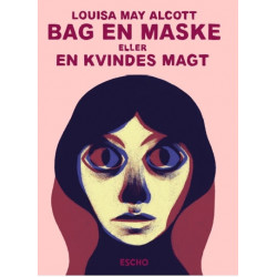 Bag en maske: eller En kvindes magt