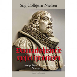Danmarkshistorie spejlet i provinsen: Storpolitik, kirke og by Slangerup