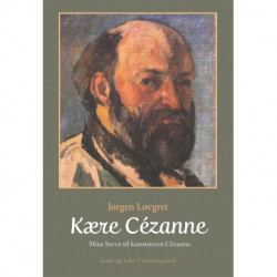 Kære Cézanne - Mine breve til kunstneren Cézanne