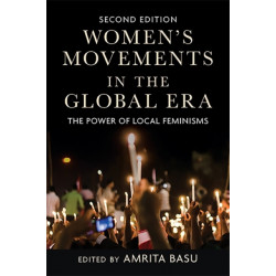 Women's Movements in the Global Era: The Power of Local Feminisms