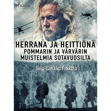 Herrana ja heittiönä. Pommarin ja värvärin muistelmia sotavuosilta