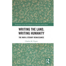 Writing the Land, Writing Humanity: The Maya Literary Renaissance