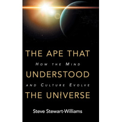 The Ape that Understood the Universe: How the Mind and Culture Evolve