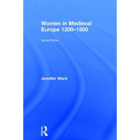 Women in Medieval Europe 1200-1500: Second Edition