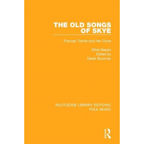 The Old Songs of Skye: Frances Tolmie and Her Circle