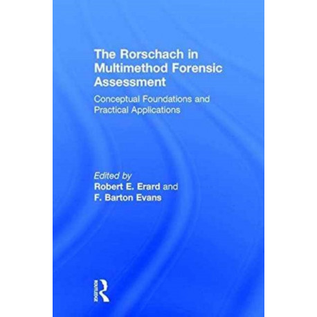 The Rorschach in Multimethod Forensic Assessment: Conceptual Foundations and Practical Applications