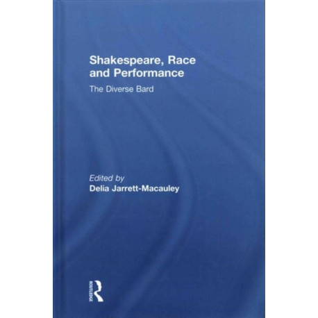 Shakespeare, Race and Performance: The Diverse Bard