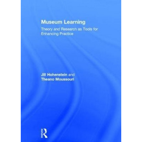 Museum Learning: Theory and Research as Tools for Enhancing Practice