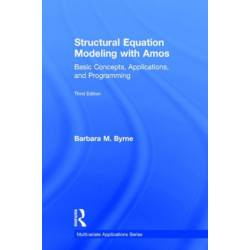 Structural Equation Modeling With AMOS: Basic Concepts, Applications, and Programming, Third Edition