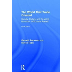 The World That Trade Created: Society, Culture, and the World Economy, 1400 to the Present
