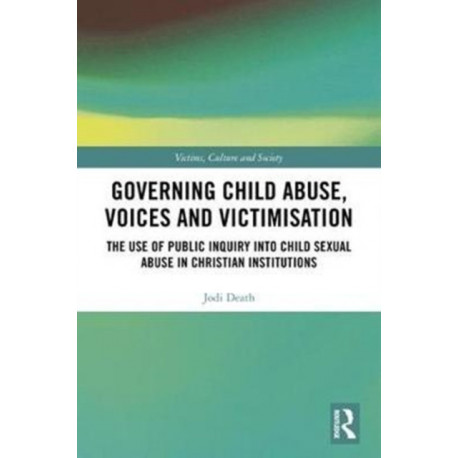 Governing Child Abuse Voices and Victimisation: The Use of Public Inquiry into Child Sexual Abuse in Christian Institutions