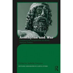 Aeschylus and War: Comparative Perspectives on Seven Against Thebes