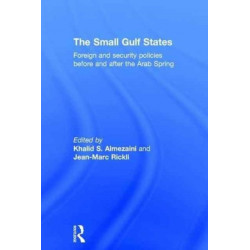 The Small Gulf States: Foreign and Security Policies before and after the Arab Spring