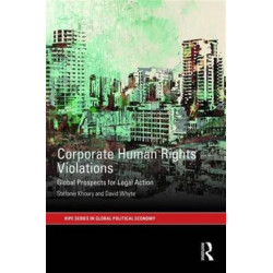 Corporate Human Rights Violations: Global Prospects for Legal Action
