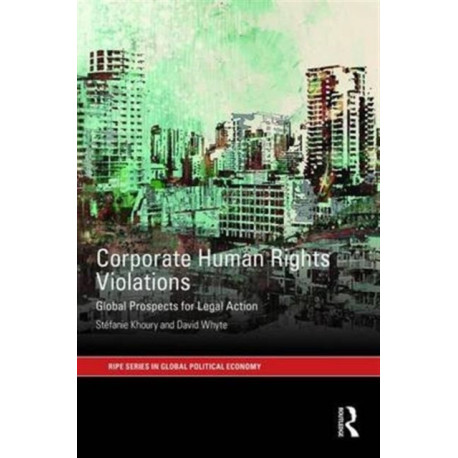 Corporate Human Rights Violations: Global Prospects for Legal Action