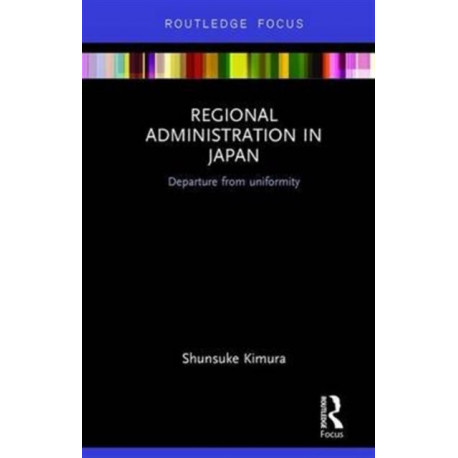 Regional Administration in Japan: Departure from uniformity