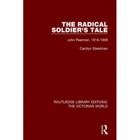 The Radical Soldier's Tale: John Pearman, 1819-1908