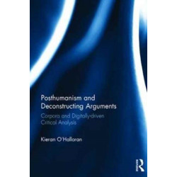 Posthumanism and Deconstructing Arguments: Corpora and Digitally-driven Critical Analysis