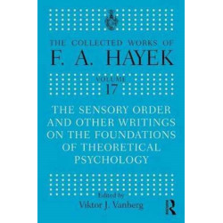 The Sensory Order and Other Writings on the Foundations of Theoretical Psychology: And other Writings on the Foundations of Theoretical Psychology