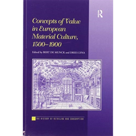 Concepts of Value in European Material Culture, 1500-1900