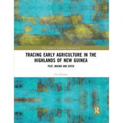 Tracing Early Agriculture in the Highlands of New Guinea: Plot, Mound and Ditch