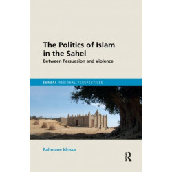 The Politics of Islam in the Sahel: Between Persuasion and Violence
