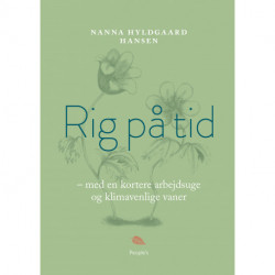 Rig på tid: - med en kortere arbejdsuge og klimavenlige vaner