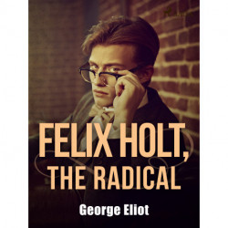 Felix Holt, the Radical