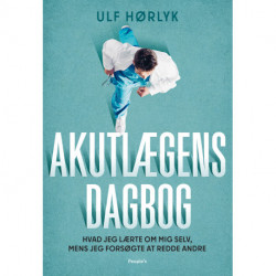 Akutlægens dagbog: Hvad jeg lærte om mig selv, mens jeg forsøgte at redde andre