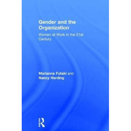 Gender and the Organization: Women at Work in the 21st Century