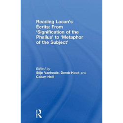 Reading Lacan’s Ecrits: From ‘Signification of the Phallus’ to ‘Metaphor of the Subject’