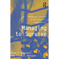 Managing to Survive: Managerial practice in not-for-profit organisations