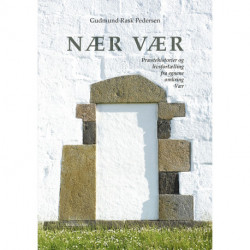 Nær Vær: Præstehistorier og livsfortællinger fra egnene omkring Vær